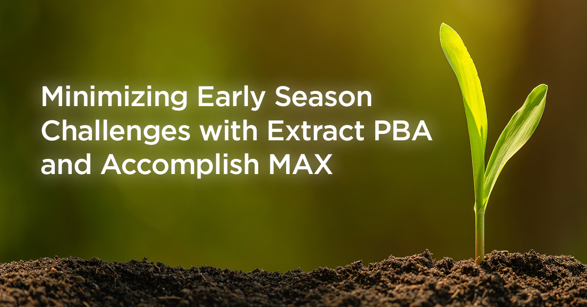 Minimizing Early Season Challenges with Extract PBA & Accomplish MAX