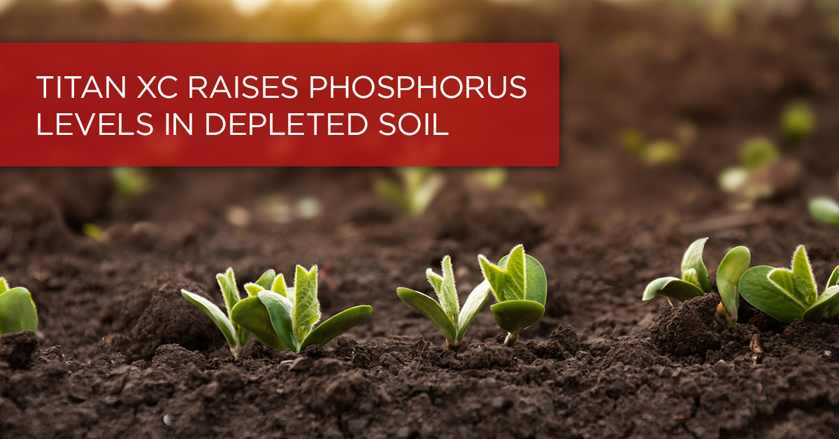TITAN XC Raises Phosphorus Levels in Depleted Soil